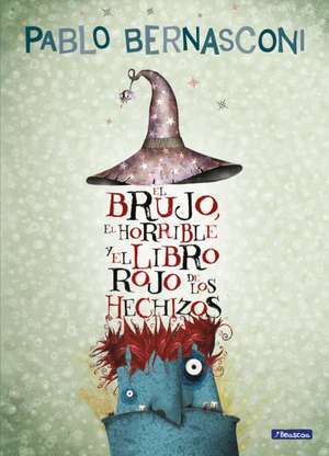 El Brujo, El Horrible Y El Libro Rojo de Los Hechizos / The Wizard, the Ugly, and the Book of Shame de Pablo Bernasconi