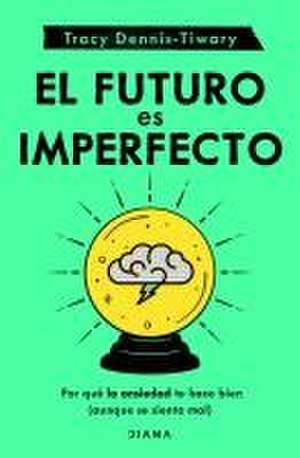 El Futuro Es Imperfecto de Tracy Dennis- Tiwary