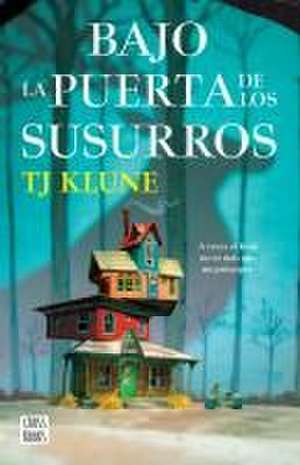 Bajo La Puerta de Los Susurros / Under the Whispering Door de Tj Klune