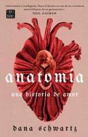 Anatomía: Una Historia de Amor de Dana Schwartz