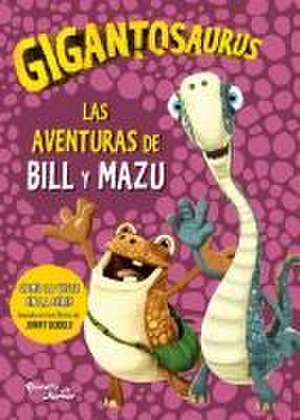 Gigantosaurus: Las Aventuras de Bill Y Mazu / Gigantosaurus: Bill's Adventures de Gigantosaurus