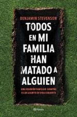 Todos En Mi Familia Han Matado a Alguien / Everyone in My Family Has Killed Someone: A Novel de Benjamin Stevenson