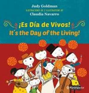 ¡Es Día de Vivos! / It S the Day of the Living (Edición Bilingüe)