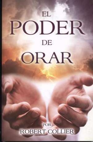 Poder de Orar: Power of Prayer de Robert Collier