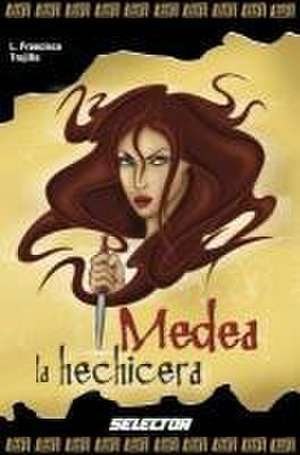 Medea La Hechicera de Francisco Trujillo