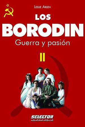 Borodin II, Los. Guerra Y Pasion de Christopher Nicole