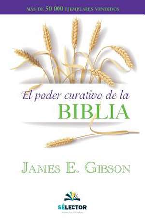 El Poder Curativo de la Biblia de James Gibson