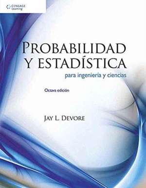 Devore, J: Probabilidad y Estadistica para Ingenieria y Cien de Jay (California Polytechnic State UniversitySan Luis Obispo) Devore