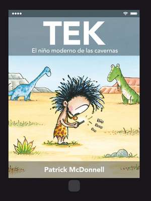 Tek. El Niño Moderno de Las Cavernas de Patrick Mcdonnell