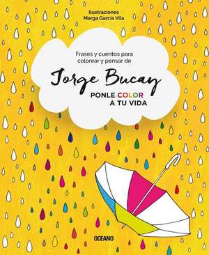 Ponle Color a Tu Vida de Jorge Bucay