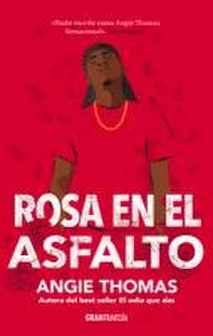 Rosa En El Asfalto de Angie Thomas