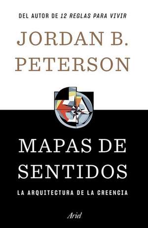 Mapas de Sentidos: La Arquitectura de la Creencia / Maps of Meaning de Jordan B Jordan B