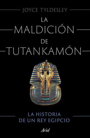 La Maldición de Tutankamón de Joyce Tyldesley