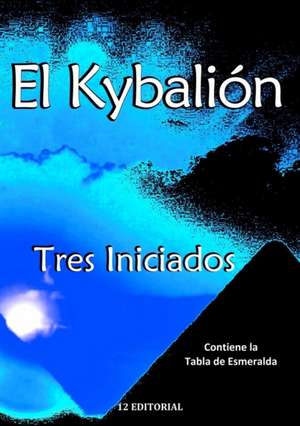 El Kybalión de Tres Iniciados