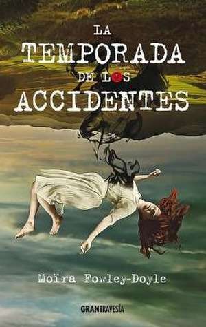 La Temporada de Los Accidentes de Moira Fowley-Doyle