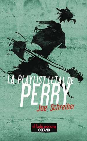 SPA-PLAYLIST LETAL DE PERRY de Joe Schreiber