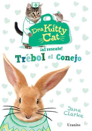 Dra Kitty Cat: Trebol el Conejo de Jane Clarke