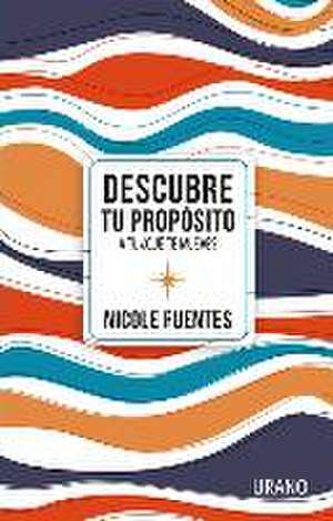 Descubre Tu Propósito de Nicole Fuentes