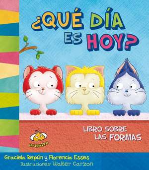 Que Dia Es Hoy? Libro Sobre Las Formas de Graciela Repun