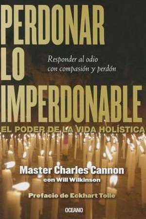 Perdonar Lo Imperdonable de Charles Cannon