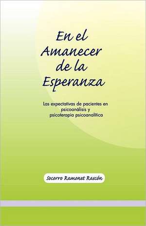 En El Amanecer de La Esperanza: Las Expectativas de Pacientes En Psicoanalisis y Psicoterapia Psicoanalitica