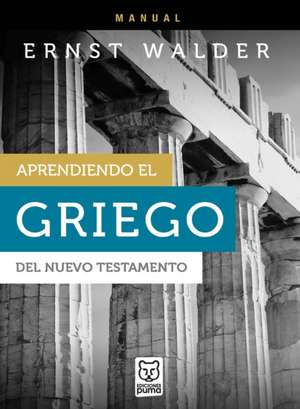 Aprendiendo El Griego del Nuevo Testamento de Ernst Walder