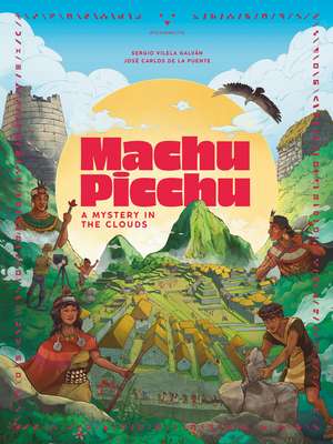 Machu Picchu: A Mystery in the Clouds de José De la Puente