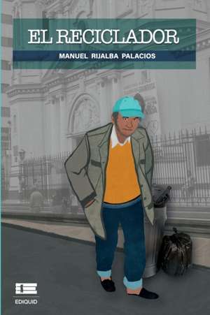 El reciclador de Manuel Rijalba Palacios