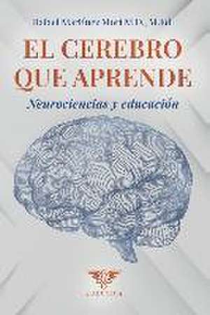 El cerebro que aprende: Neurociencias y educación de Rafael Martínez Mori