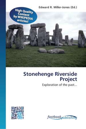 Stonehenge Riverside Project de Edward R Miller-Jones