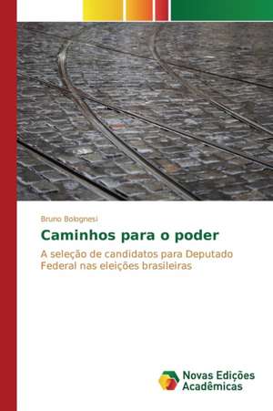 Caminhos para o poder de Bruno Bolognesi