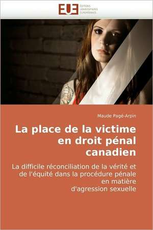 La place de la victime en droit pénal canadien de Maude Pagé-Arpin