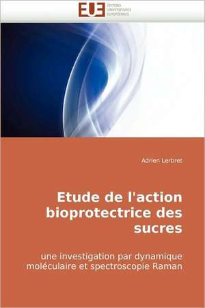 Etude de l'action bioprotectrice des sucres de Adrien Lerbret