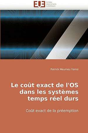 Le coût exact de l'OS dans les systèmes temps réel durs de Patrick Meumeu Yomsi