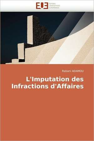 L'Imputation Des Infractions D'Affaires de Rabani Adamou