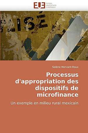 Processus d'appropriation des dispositifs de microfinance de Solène Morvant-Roux