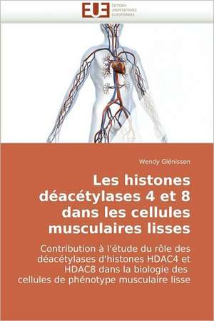 Les histones déacétylases 4 et 8 dans les cellules musculaires lisses de Wendy Glénisson