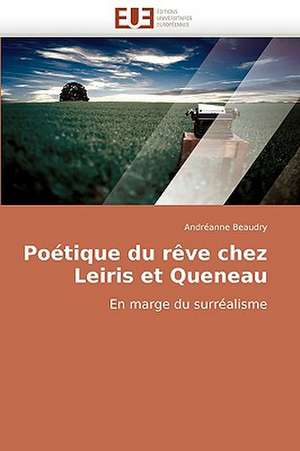 Poetique Du Reve Chez Leiris Et Queneau: Les Politiques de L'Eau En Equateur de Andréanne Beaudry