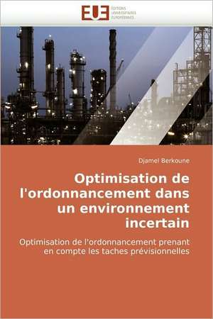 Optimisation de L'Ordonnancement Dans Un Environnement Incertain: Apports de La Microscopie Electronique de Djamel Berkoune