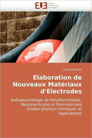 Elaboration de Nouveaux Matériaux d'Electrodes de Julien Fatisson