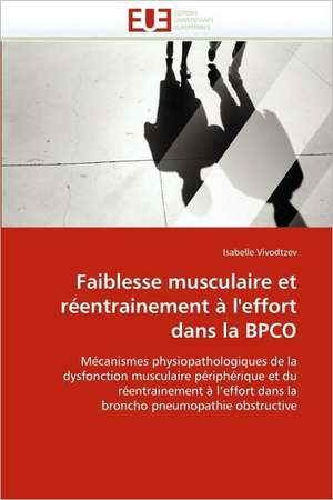 Faiblesse Musculaire Et Reentrainement A L''Effort Dans La Bpco: Une Nouvelle Cible Pour L''Immunotherapie Du Melanome de Isabelle Vivodtzev