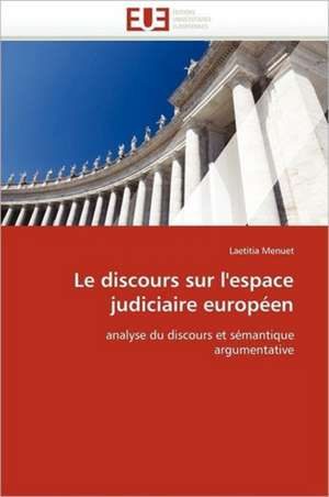 Le Discours Sur L''Espace Judiciaire Europeen: Une Nouvelle Cible Pour L''Immunotherapie Du Melanome de Laetitia Menuet