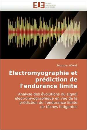 Electromyographie Et Prediction de L'Endurance Limite: Premisses Des Cataclysmes Socio-Politiques de Sébastien BOYAS