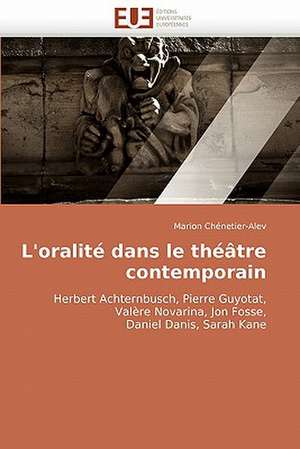 L''Oralite Dans Le Theatre Contemporain: Bases Neurales de Marion Chénetier-Alev