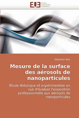 Mesure de La Surface Des Aerosols de Nanoparticules: Bases Neurales de Sébastien Bau