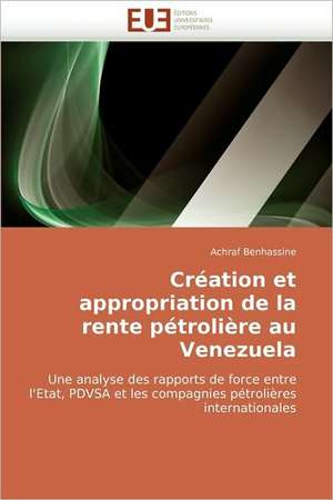 Création et appropriation de la rente pétrolière au Venezuela de Achraf Benhassine