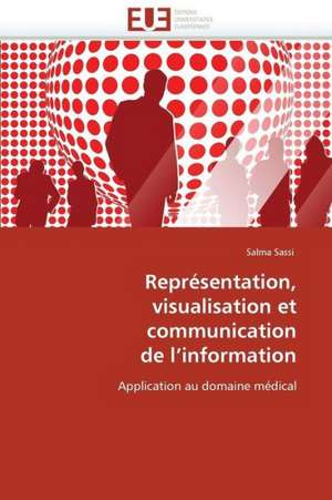 Representation, Visualisation Et Communication de L'Information: Bases Neurales de Salma Sassi