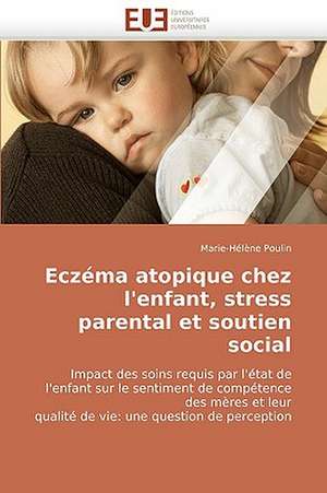 Eczéma atopique chez l'enfant, stress parental et soutien social de Marie-Hélène Poulin