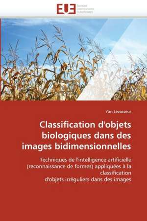 Classification D'Objets Biologiques Dans Des Images Bidimensionnelles: Analyse Interactionnelle de Yan Levasseur