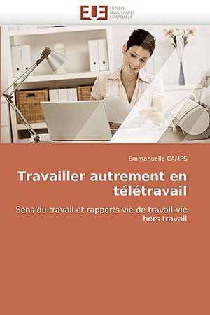 Travailler Autrement En Teletravail de Emmanuelle Camps